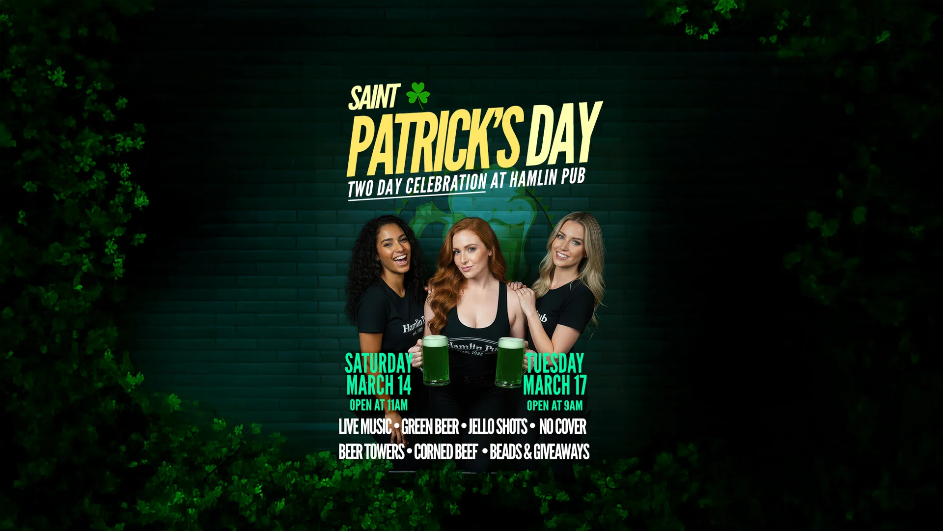 Saint Patrick's Day celebration on Saturday March 14th and Tuesday March 17th